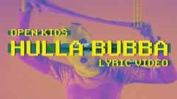 Open Kids - Hulla Bubba (official lyric video)